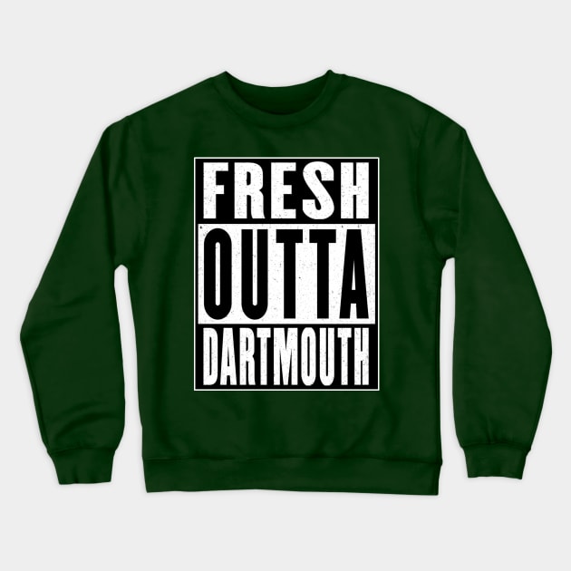 Fresh Outta Dartmouth Crewneck Sweatshirt by Vitalitee